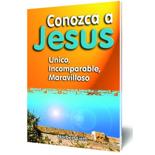 Conozca a Jesús - Único, Incomparable, Maravilloso